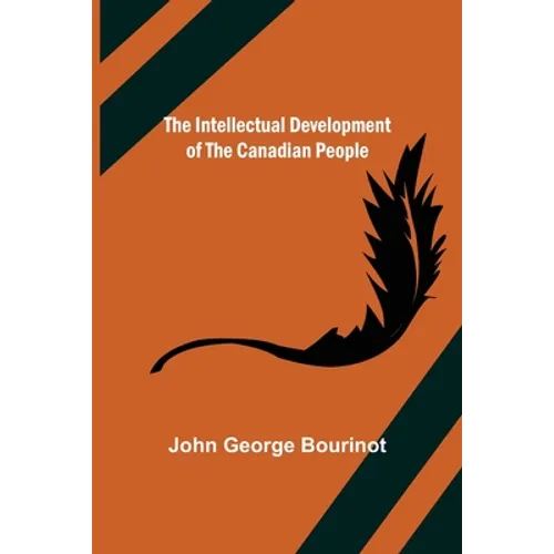 The Intellectual Development of the Canadian People - Paperback