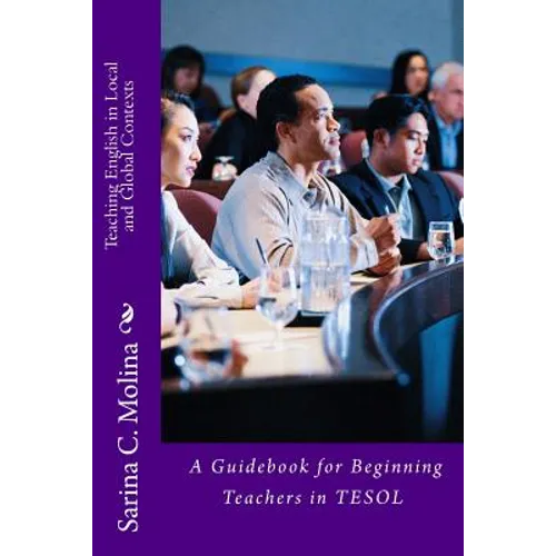 Teaching English in Local and Global Contexts: A guidebook for beginning teachers in TESOL - Paperback