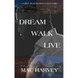 Dream. Walk. Live. - Paperback