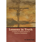 Lessons in Truth: A Course of Twelve Lessons in Practical Christianity - Hardcover