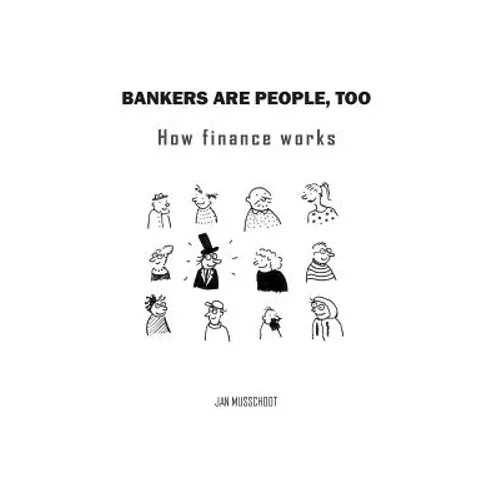 Bankers are people, too: How finance works - Paperback