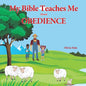 My Bible Teaches Me About Obedience - Paperback