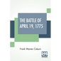 The Battle Of April 19, 1775: In Lexington, Concord, Lincoln, Arlington, Cambridge, Somerville And Charlestown, Massachusetts. Special Limited Editi - Paperback