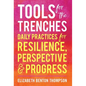 Tools for the Trenches: Daily Practices for Resilience, Perspective & Progress - Hardcover