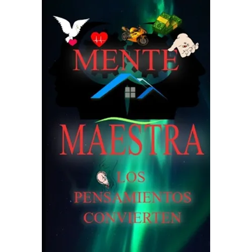 Mente Maestra: Los Pensameintos Convierten - Paperback