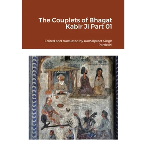 The Couplets of Bhagat Kabir Ji Part 01 - Paperback