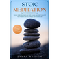 Stoic Meditation: How to Apply Stoicism in the Daily Routine and Take Control of Your Mindset and Live a Happy and Peaceful Life, Improv - Paperback