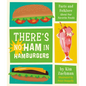 There's No Ham in Hamburgers: Facts and Folklore about Our Favorite Foods - Hardcover