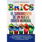 Brics: Un Análisis Profundo de las Cinco Potencias Emergentes - Brasil, Rusia, India, China y Sudáfrica - y su Impacto en el Futuro Global - Paperback