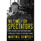 No Time for Spectators: The Lessons That Mattered Most from West Point to the West Wing - Hardcover