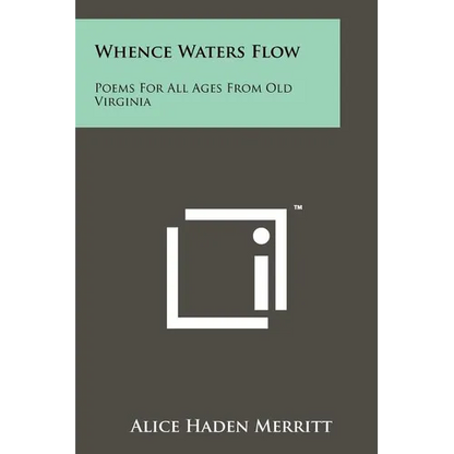 Whence Waters Flow: Poems For All Ages From Old Virginia - Paperback