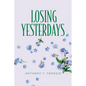 Losing Yesterdays - Paperback