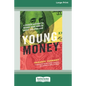 Young Money: 4 Proven Actions to Design Your Wealth While You Still Can [16 Pt Large Print Edition] - Paperback