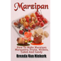 Marzipan: How To Make Marzipan Marquetry, Fruits, Models, Cakes And Candy - Paperback