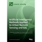 Artificial Intelligence Methods Applied to Urban Remote Sensing and GIS - Hardcover