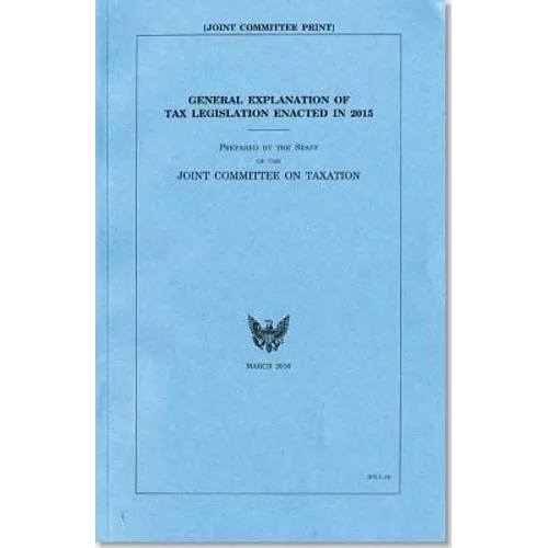 General Explanation of Tax Legislation Enacted in 2015 - Paperback
