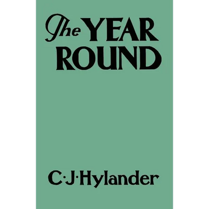 The Year Round: A Book of the Out-of-Doors Arranged According to Season - Paperback