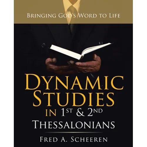 Dynamic Studies in 1St & 2Nd Thessalonians: Bringing God's Word to Life - Paperback