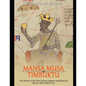 Mansa Musa and Timbuktu: The History of the West African Emperor and Medieval Africa's Most Fabled City - Paperback
