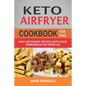 Keto Airfryer Cookbook For Two: Easy Ketogenic Recipes With Your Removable Air Fryer Lid - Paperback