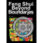 Feng Shui Beyond Boundaries: Your Happy Days Begin Here and Now - Hardcover