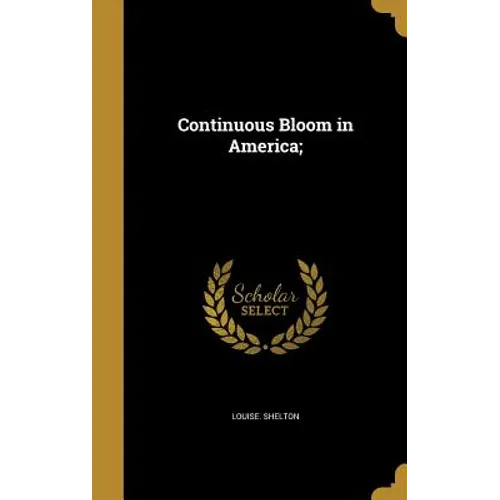 Continuous Bloom in America; - Hardcover