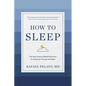 How to Sleep: The New Science-Based Solutions for Sleeping Through the Night - Hardcover