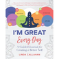I'M GREAT Every Day: A Guided Journal for Creating a Better Self - Paperback
