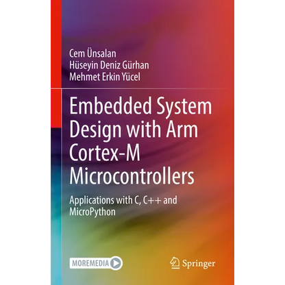 Embedded System Design with Arm Cortex-M Microcontrollers: Applications with C, C++ and Micropython - Hardcover
