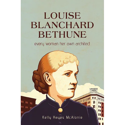 Louise Blanchard Bethune: Every Woman Her Own Architect - Paperback