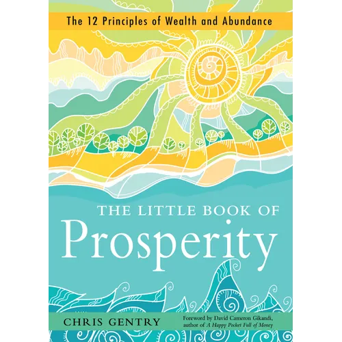 The Little Book of Prosperity: The 12 Principles of Wealth and Abundance - Paperback