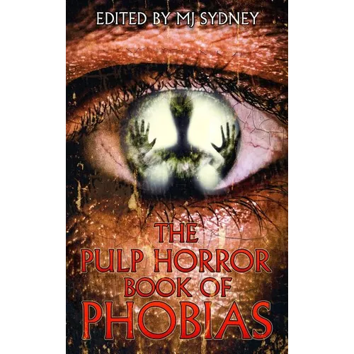 The Pulp Horror Book of Phobias - Hardcover