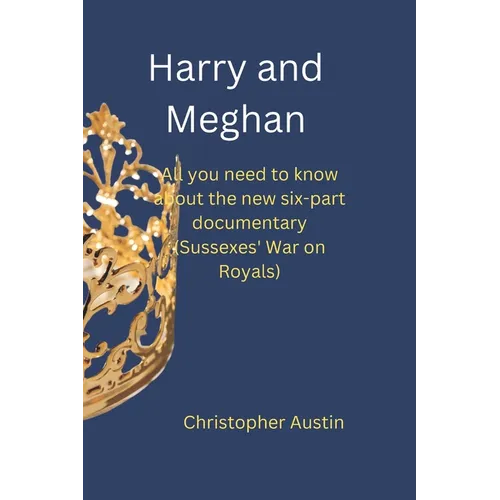 Harry and Meghan: All you need to know about the new six-part documentary (Sussexes' War on Royals) - Paperback