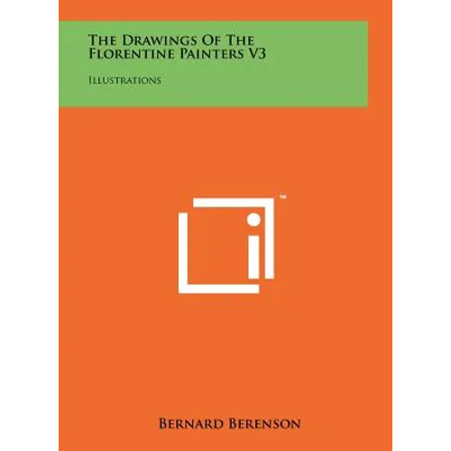 The Drawings Of The Florentine Painters V3: Illustrations - Hardcover