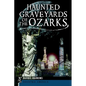 Haunted Graveyards of the Ozarks - Paperback