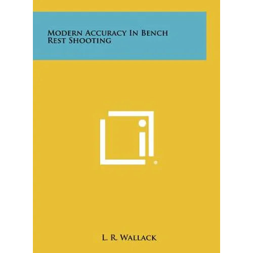 Modern Accuracy In Bench Rest Shooting - Hardcover