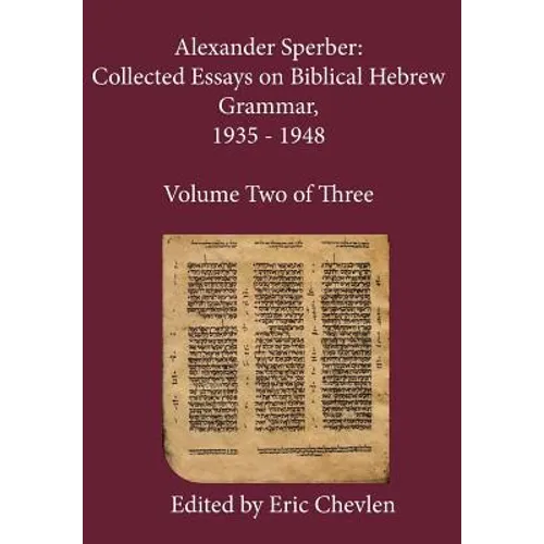 Alexander Sperber: Collected Essays on Biblical Hebrew Grammar, 1935 - 1948: Volume Two of Three - Hardcover