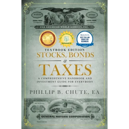 Stocks, Bonds & Taxes: Textbook Edition: A Comprehensive Handbook and Investment Guide for Everybody - Paperback