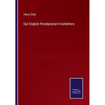 Our English Presbyterian Forefathers - Paperback