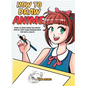 How to Draw Anime: Learn to Draw Anime and Manga - Step by Step Anime Drawing Book for Kids & Adults - Hardcover