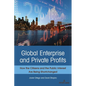 Global Enterprise and Private Profits: How the Citizens and the Public Interest Are Being Shortchanged - Paperback