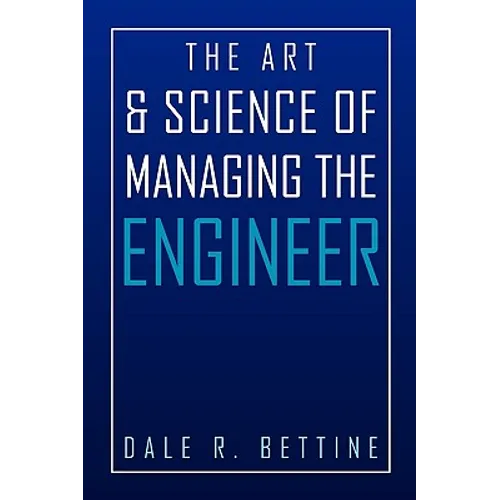 The Art & Science of Managing the Engineer - Paperback