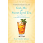 God, Me, and Sweet Iced Tea: Experiencing God in the Midst of Everyday Moments - Paperback