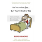 You're a Nice Guy, But You're Bad in Bed: A simple, unapologetic guide to help you behave like a decent human being in the bedroom. - Paperback