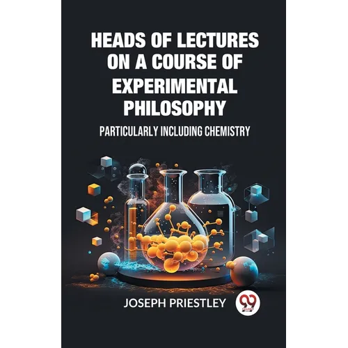 Heads of Lectures on a Course of Experimental Philosophy Particularly Including Chemistry - Paperback