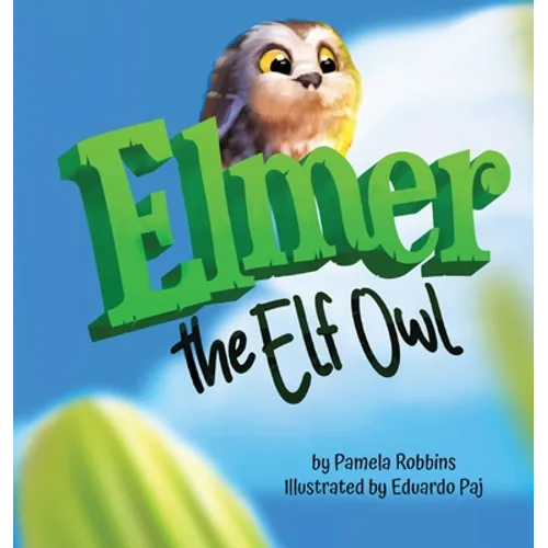 Elmer The Elf Owl - Hardcover