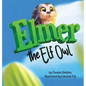 Elmer The Elf Owl - Hardcover