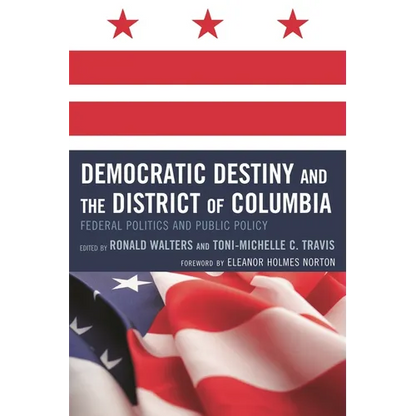 Democratic Destiny and the District of Columbia: Federal Politics and Public Policy - Paperback