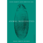 Animal Modernities: Images, Objects, Histories - Paperback
