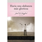 Una Serie Vida En Plenitud: Hacia Una Alabanza M��s Gloriosa: Principios de Poder Para Personas Llenas de Fe - Paperback